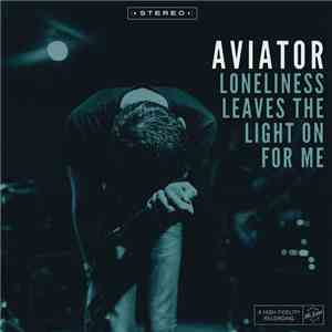 Aviator  - Loneliness Leaves The Light On For Me album flac