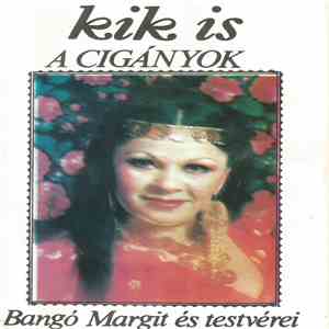 Bangó Margit És Testvérei - Kik Is A Cigányok album flac