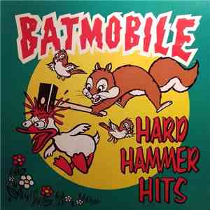 Batmobile - Hard Hammer Hits album flac