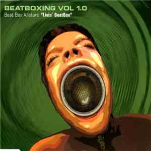 Beatboxing Vol 1.0 / Beat Box Allstars - Livin' BeatBox album flac