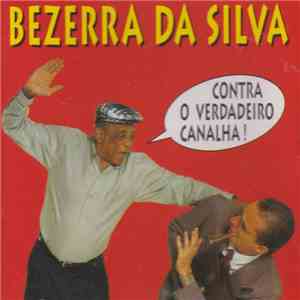 Bezerra Da Silva - Contra O Verdadeiro Canalha! album flac