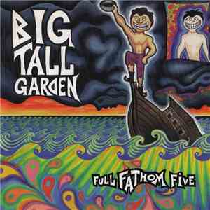 Big Tall Garden - Full Fathom Five album flac