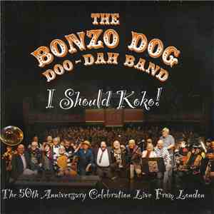 Bonzo Dog Doo-Dah Band - I Should Koko! - The 50th Anniversary Celebration Live From London album flac
