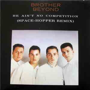 Brother Beyond - He Ain't No Competition (Space-Hopper Remix) album flac