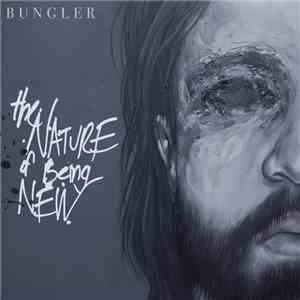 Bungler - the nature of being new album flac