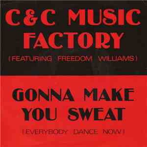 C & C Music Factory Featuring Freedom Williams - Gonna Make You Sweat (Everybody Dance Now) album flac