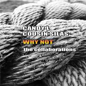 Candy L And Cousin Silas - Why Not: Collaborations album flac
