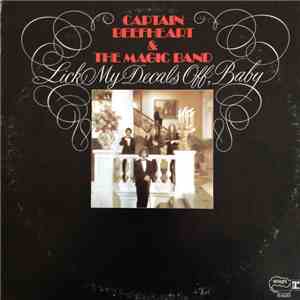 Captain Beefheart & The Magic Band - Lick My Decals Off, Baby album flac