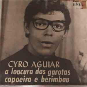 Cyro Aguiar - A Loucura Das Garotas / Capoeira e Berimbáu album flac