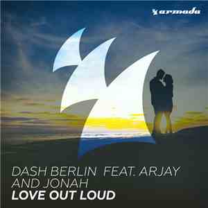 Dash Berlin Feat. Arjay And Jonah - Love Out Loud album flac