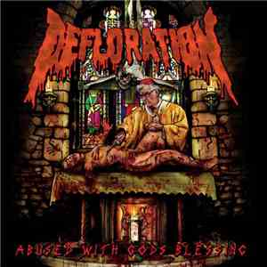 Defloration - Abused With Gods Blessing album flac