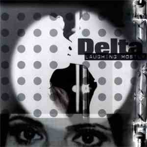 Delta  - Laughing Mostly album flac