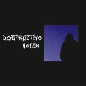 Destructive Noise - Destructive Noise album flac