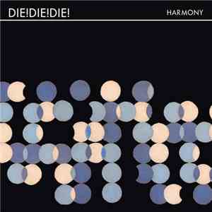 Die! Die! Die! - Harmony album flac