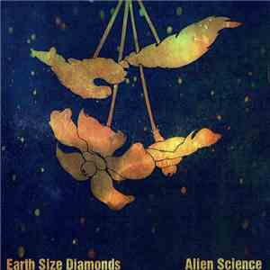 Earth Size Diamonds - Alien Science album flac