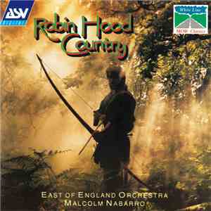 East Of England Orchestra, Malcolm Nabarro - Robin Hood Country album flac