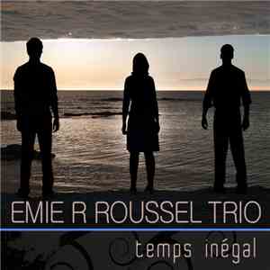 Emie R Roussel Trio - Temps inégal album flac