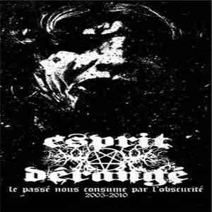 Esprit Dérangé - Le Passé Nous Consume Par L’obscurité (2005-2010) album flac