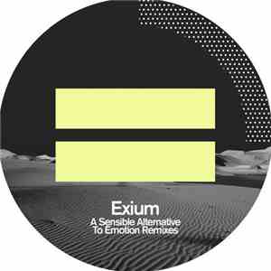 Exium - A Sensible Alternative To Emotion Remixes album flac