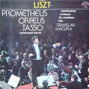 Ferenc Liszt - Symfonický Orchestr Čs. Rozhlasu , Řídí Stanislav Macura - Prometheus / Orpheus / Tasso (Symfonické Básně) album flac