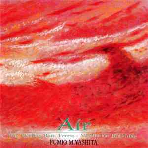 Fumio Miyashita - The Healing Rain Forest : Meditation Breathing | Air album flac