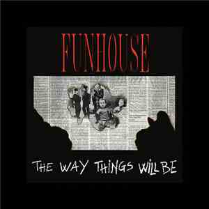 Funhouse  - The Way Things Will Be album flac