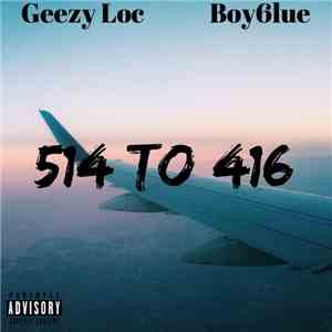 Geezy Loc, Boy6lue - 514 To 416 album flac