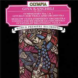 Giya Kancheli - Moscow State Symphony Orchestra Conducted By Fedor Glushchenko , Viola Svyatoslav Belonogov - Symphonies Nos. 1 & 7 / Liturgy For Viola And Orchestra album flac