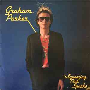Graham Parker And The Rumour - Squeezing Out Sparks album flac