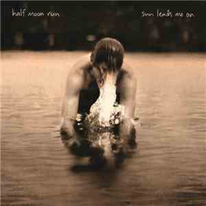 Half Moon Run - Sun Leads Me On album flac