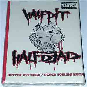 Half Pit Half Dead - Better Off Dead / Never Coming Home album flac