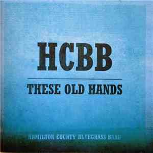 Hamilton County Bluegrass Band - HCBB These Old Hands album flac