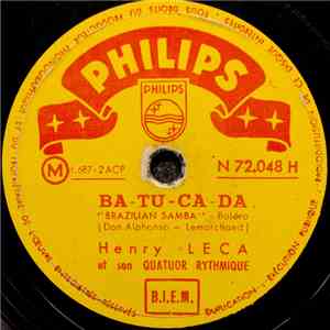 Henri Leca Et Son Quatuor Rythmique - Ba-Tu-Ca-Da / Le Petit Tacot De Mexico album flac
