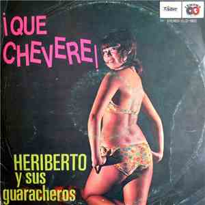 Heriberto Y Sus Guaracheros - ¡Que Chevere! album flac