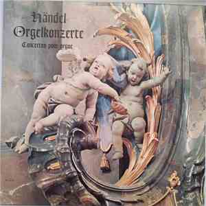 Händel - Orgelkonzerte = Concertos Pour Orgue album flac