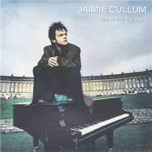 Jaimie Cullum - These Are The Days album flac