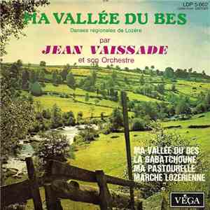 Jean Vaissade Et Son Orchestre - Ma Vallée Du Bes (Danses Régionales De Lozère) album flac
