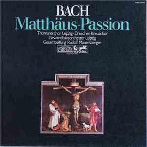 Johann Sebastian Bach, Thomanerchor Leipzig, Dresdner Kreuzchor, Gewandhausorchester Leipzig, Rudolf Mauersberger - Matthäus-Passion album flac
