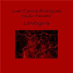 Juan Carlos Rodríguez, Equipo Elevador - Levógira album flac