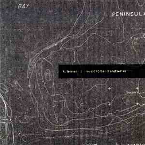 K. Leimer - Music For Land And Water album flac