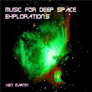 Ken Martin - Music For Deep Space Explorations album flac