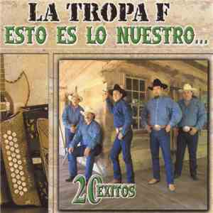 La Tropa F - Esto Es Lo Nuestro... / 20 Exitos album flac