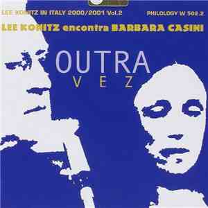 Lee Konitz Encontra Barbara Casini - Lee Konitz In Italy 2000/2001 Vol.2 - Outra Vez album flac