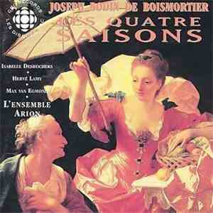 L'Ensemble Arion, Isabelle Desrochers, Hervé Lamy, Max van Egmond - Joseph Bodin de Boismortier: Les Quatres Saisons album flac