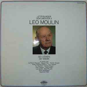 Leo Moulin - Sei´ Liewen, Séi Wierk - De Leo Moulin An Der Sprooch An Am Lied album flac