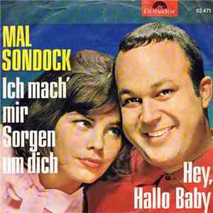Mal Sondock - Ich Mach' Mir Sorgen Um Dich / Hey,Hallo Baby album flac