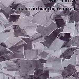 Maurizio Bianchi / Various - Reconstruct IV, Maurizio Bianchi Remixed Vol. 1 album flac