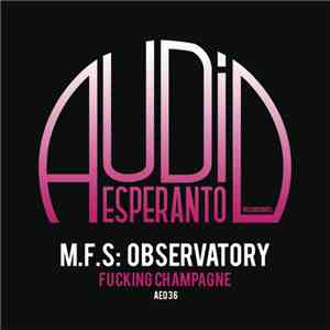 M.F.S: Observatory - Fucking Champagne album flac