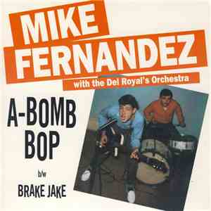 Mike Fernandez With The Del-Royal's Orchestra - A-Bomb Bop / Brake Jake album flac