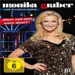 Monika Gruber - Wenn Ned Jetzt, Wann Dann album flac